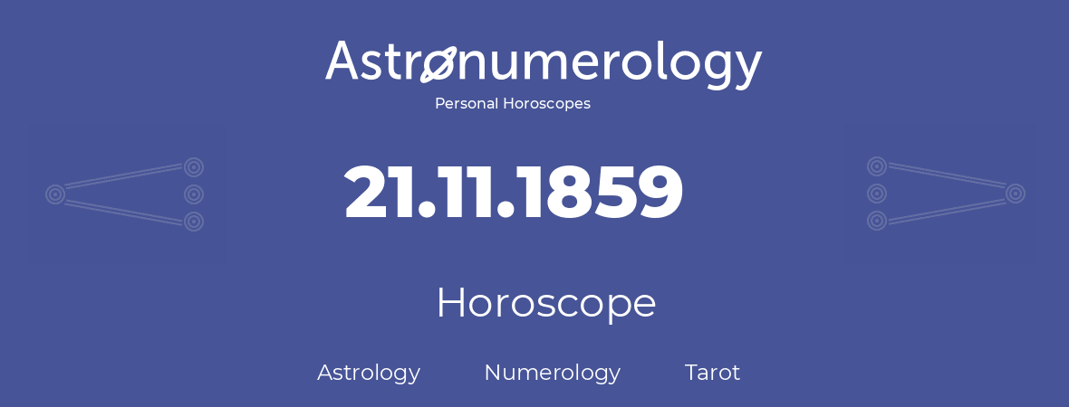 Horoscope for birthday (born day): 21.11.1859 (November 21, 1859)