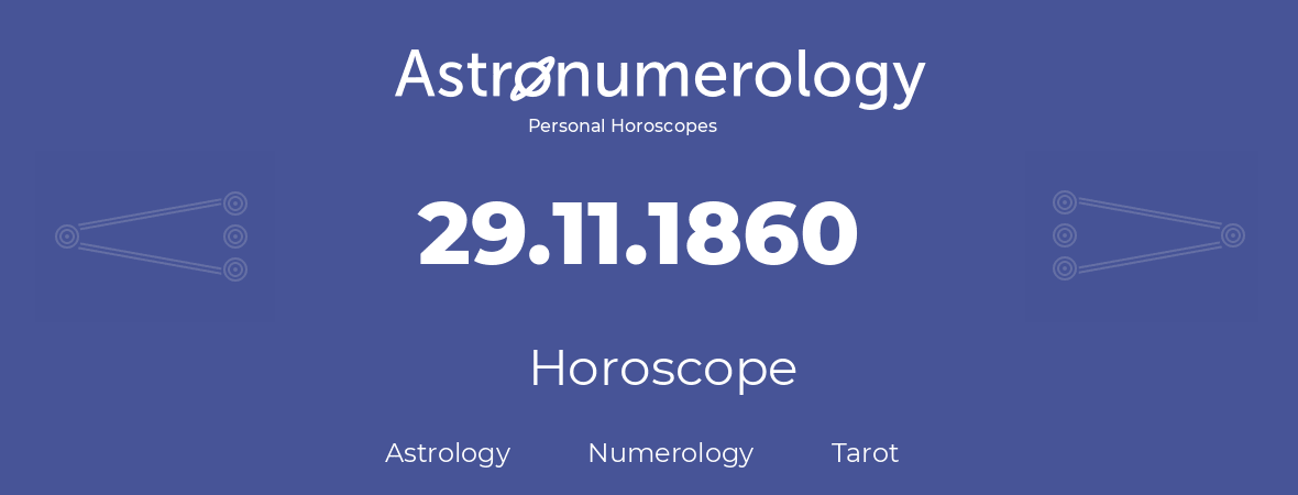 Horoscope for birthday (born day): 29.11.1860 (November 29, 1860)