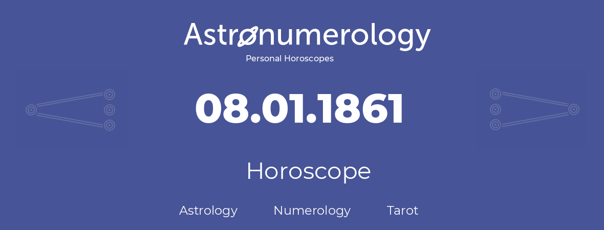 Horoscope for birthday (born day): 08.01.1861 (January 08, 1861)