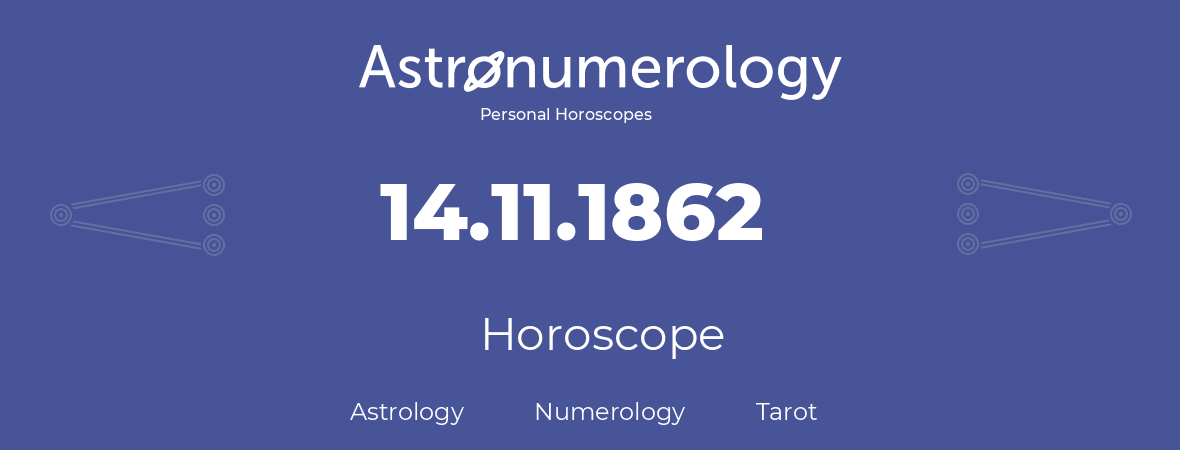 Horoscope for birthday (born day): 14.11.1862 (November 14, 1862)