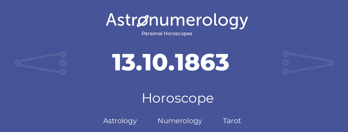Horoscope for birthday (born day): 13.10.1863 (Oct 13, 1863)