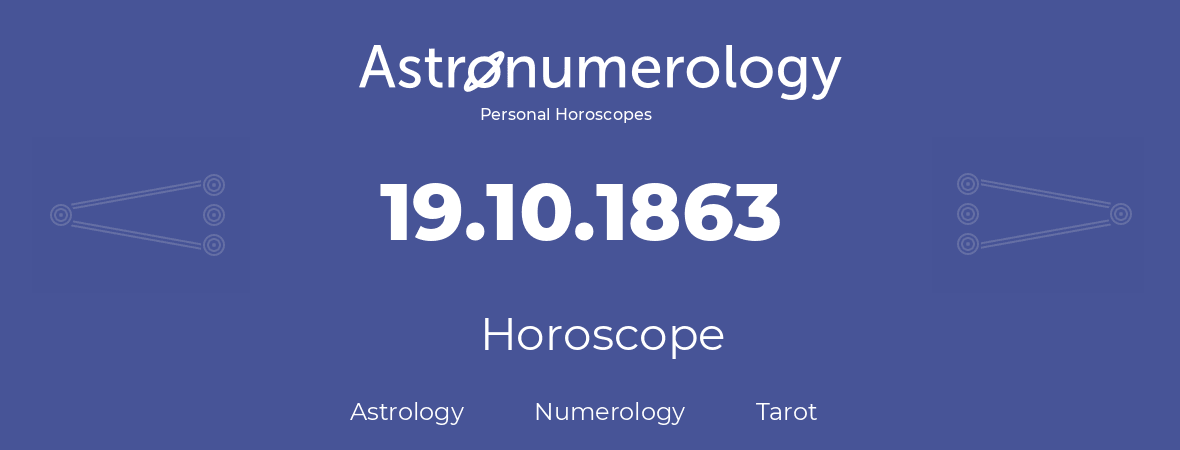 Horoscope for birthday (born day): 19.10.1863 (Oct 19, 1863)