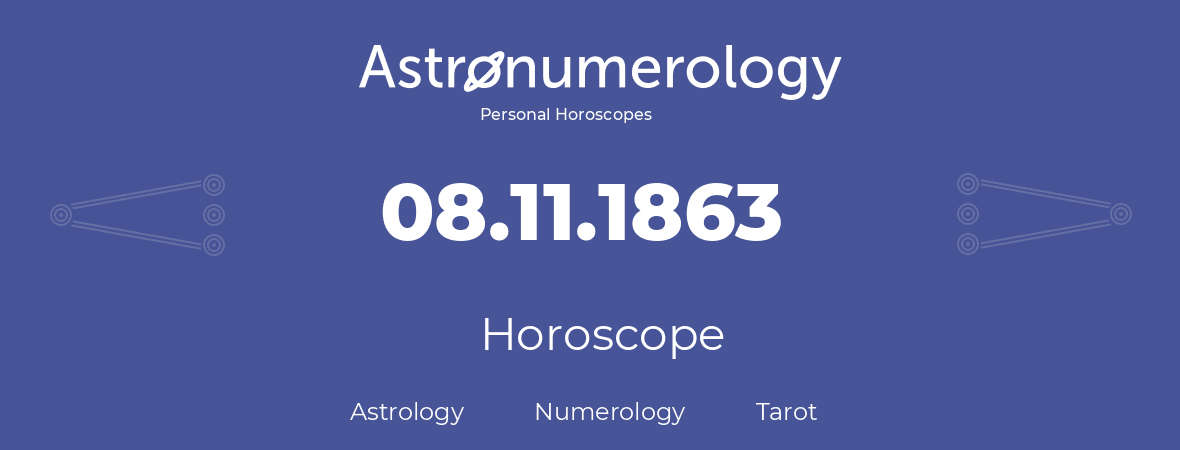 Horoscope for birthday (born day): 08.11.1863 (November 8, 1863)