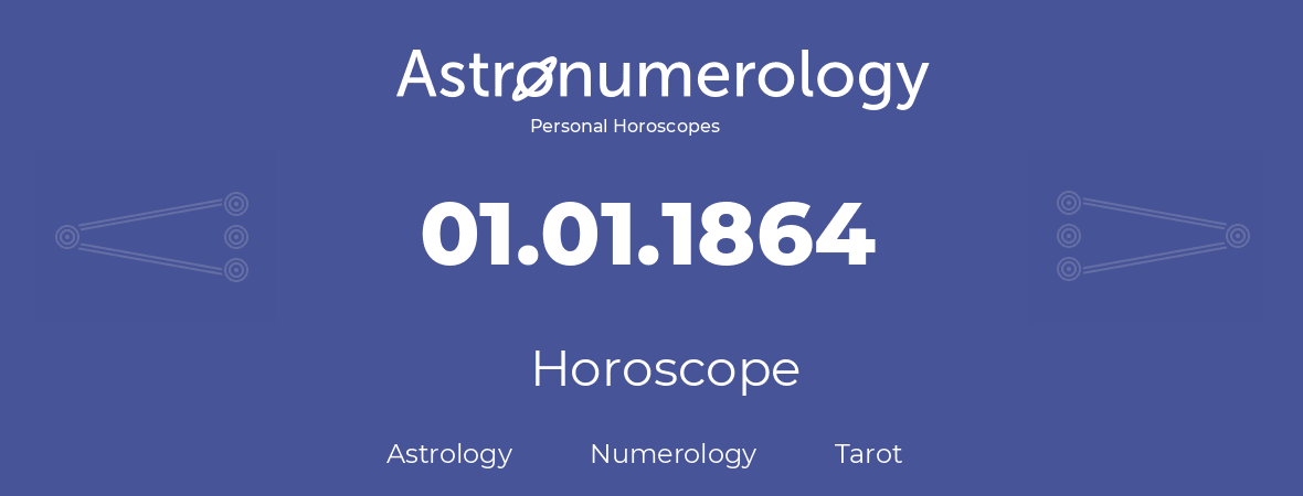 Horoscope for birthday (born day): 01.01.1864 (January 01, 1864)