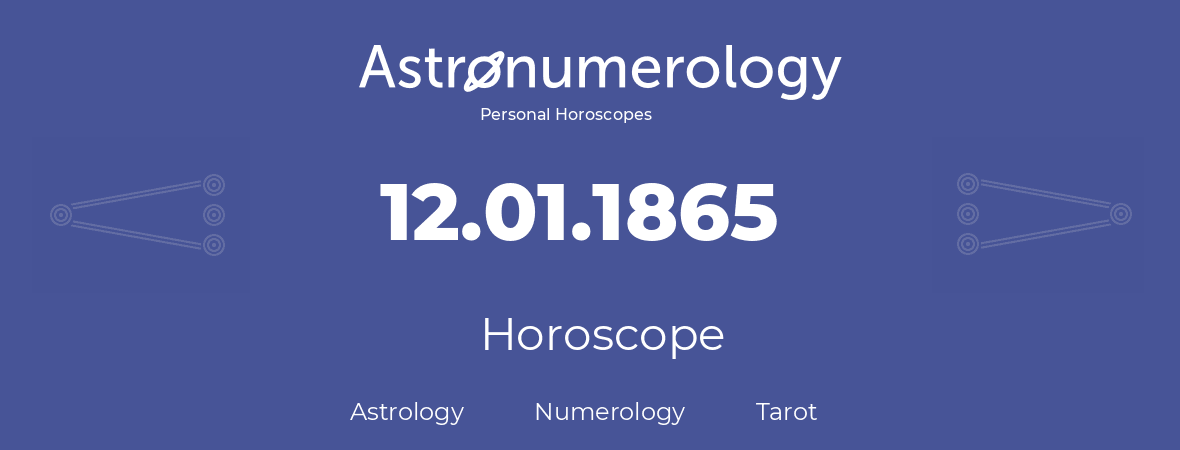Horoscope for birthday (born day): 12.01.1865 (January 12, 1865)