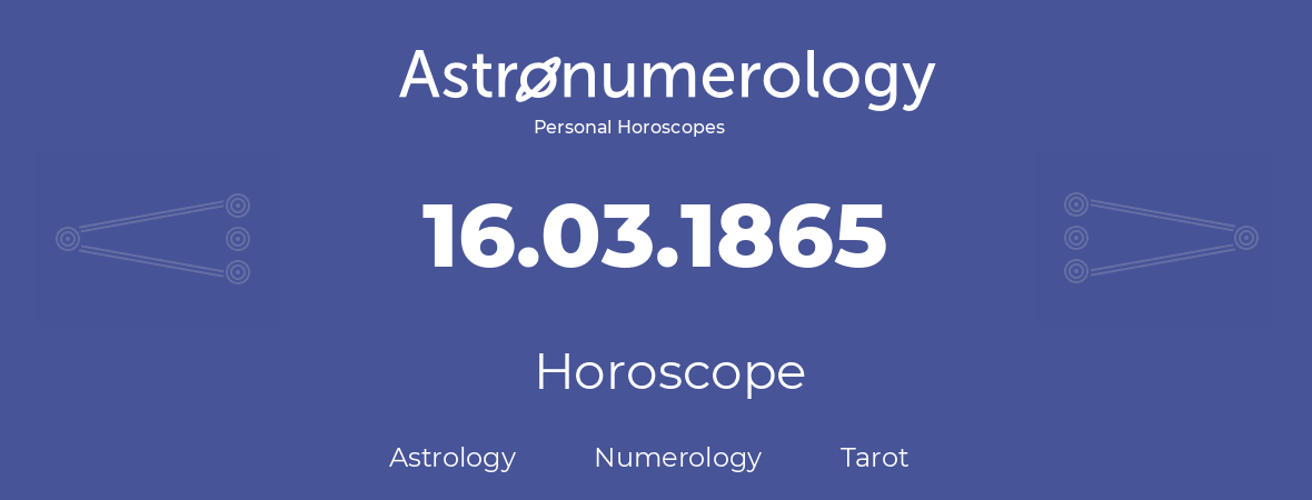 Horoscope for birthday (born day): 16.03.1865 (March 16, 1865)