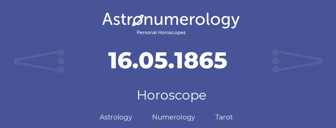 Horoscope for birthday (born day): 16.05.1865 (May 16, 1865)