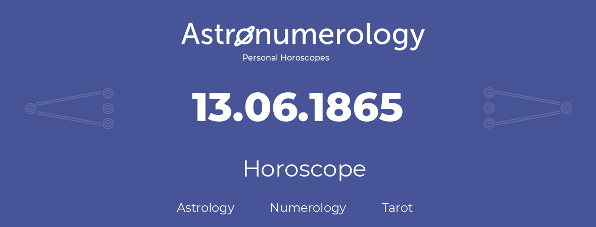 Horoscope for birthday (born day): 13.06.1865 (June 13, 1865)