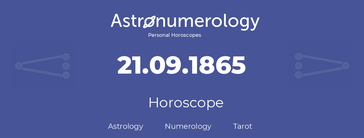 Horoscope for birthday (born day): 21.09.1865 (September 21, 1865)