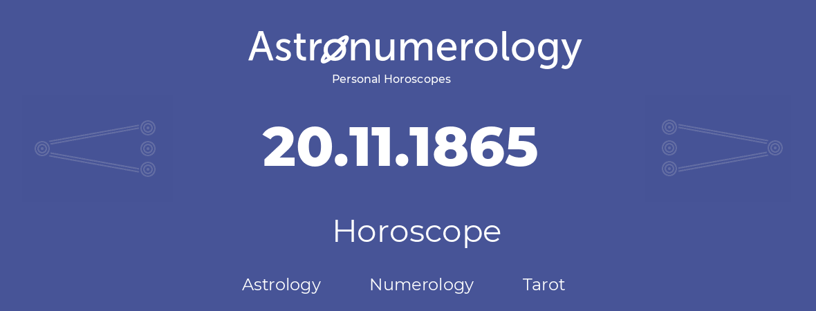 Horoscope for birthday (born day): 20.11.1865 (November 20, 1865)