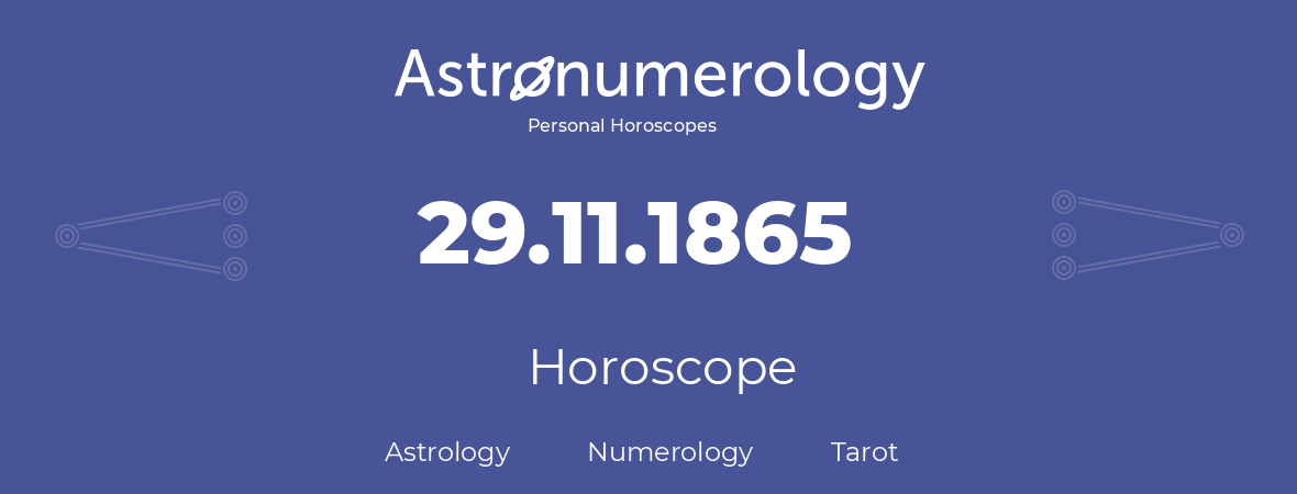 Horoscope for birthday (born day): 29.11.1865 (November 29, 1865)