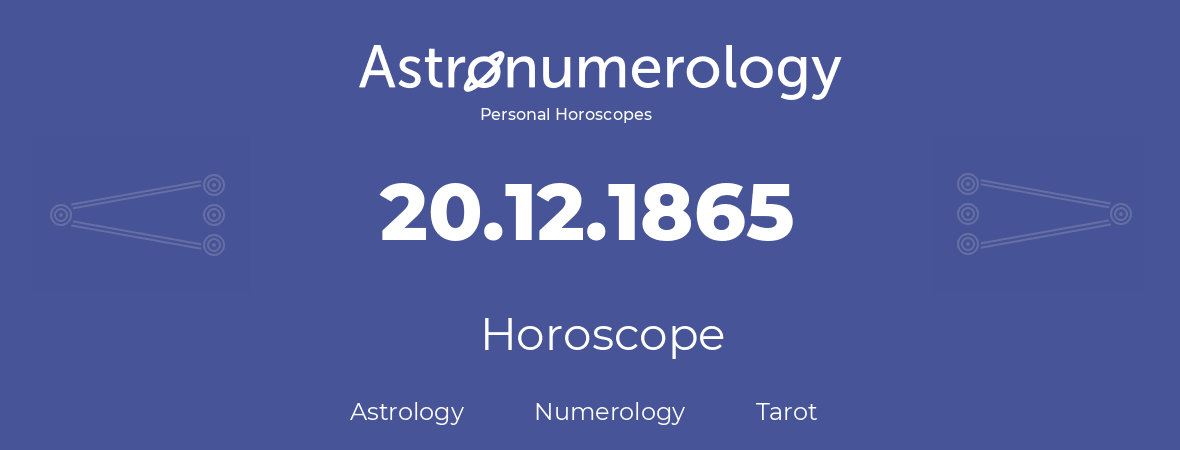 Horoscope for birthday (born day): 20.12.1865 (December 20, 1865)