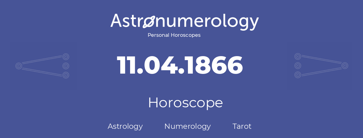 Horoscope for birthday (born day): 11.04.1866 (April 11, 1866)