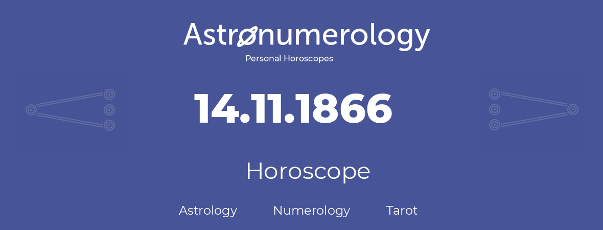 Horoscope for birthday (born day): 14.11.1866 (November 14, 1866)