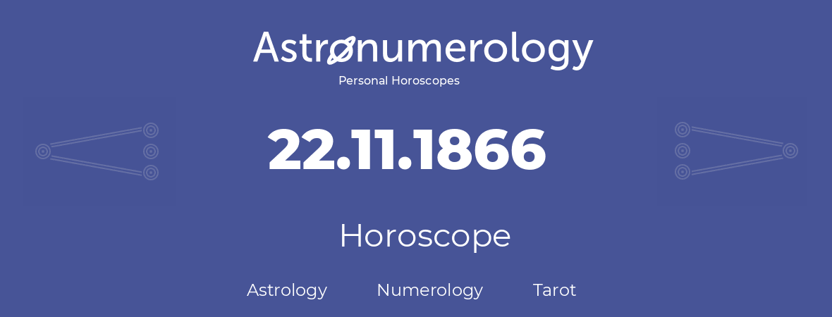 Horoscope for birthday (born day): 22.11.1866 (November 22, 1866)