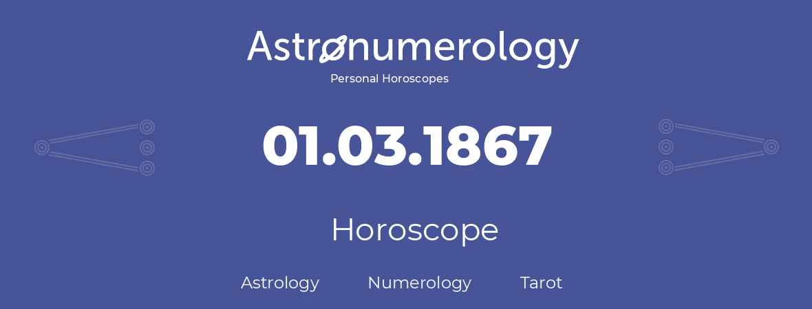 Horoscope for birthday (born day): 01.03.1867 (March 01, 1867)