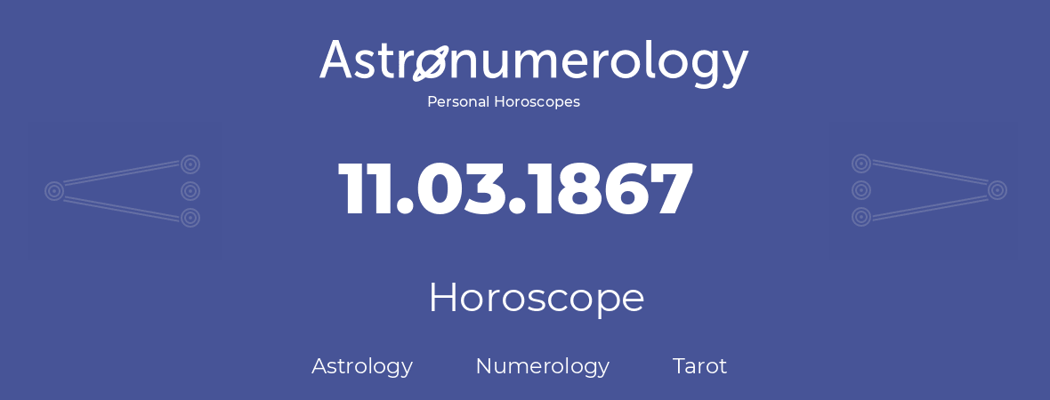 Horoscope for birthday (born day): 11.03.1867 (March 11, 1867)