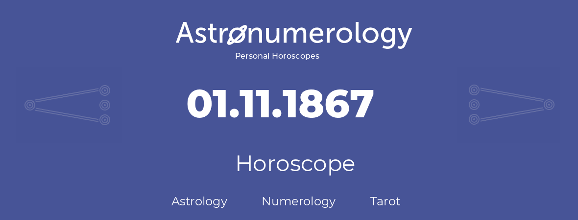 Horoscope for birthday (born day): 01.11.1867 (November 31, 1867)