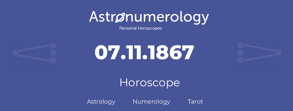 Horoscope for birthday (born day): 07.11.1867 (November 07, 1867)