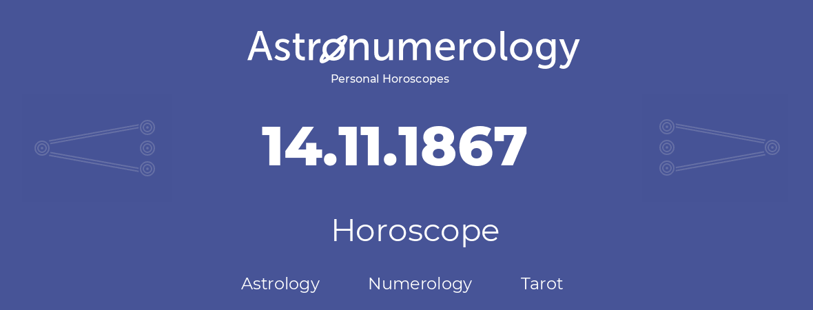 Horoscope for birthday (born day): 14.11.1867 (November 14, 1867)