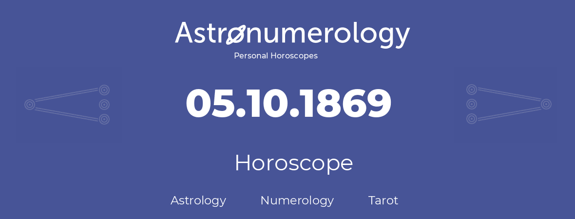 Horoscope for birthday (born day): 05.10.1869 (Oct 5, 1869)