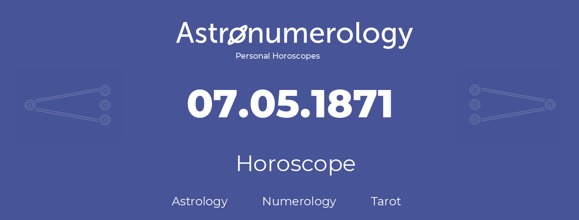 Horoscope for birthday (born day): 07.05.1871 (May 7, 1871)