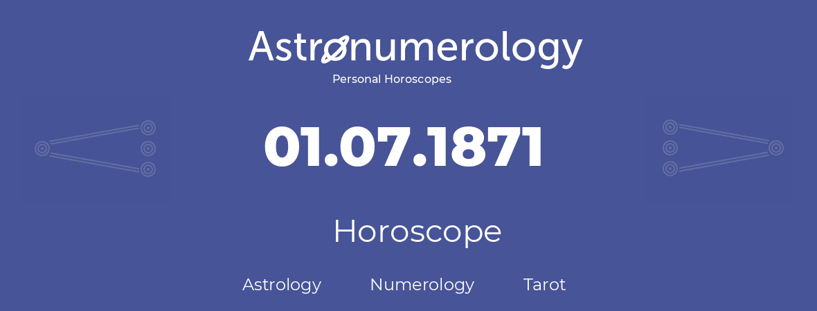 Horoscope for birthday (born day): 01.07.1871 (July 01, 1871)