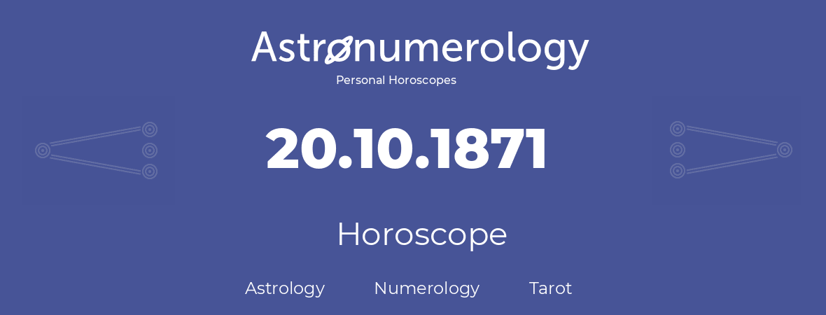 Horoscope for birthday (born day): 20.10.1871 (Oct 20, 1871)