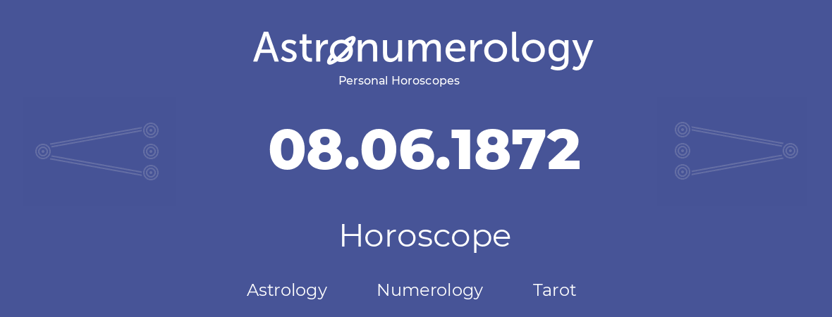 Horoscope for birthday (born day): 08.06.1872 (June 8, 1872)