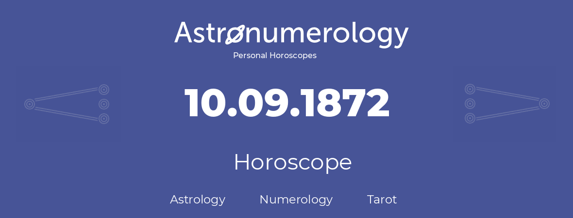 Horoscope for birthday (born day): 10.09.1872 (September 10, 1872)