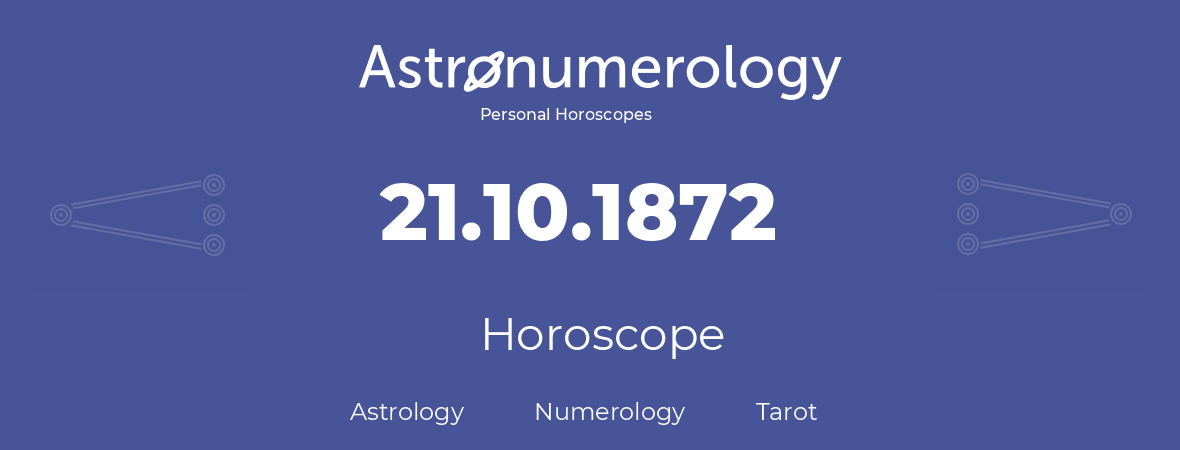 Horoscope for birthday (born day): 21.10.1872 (Oct 21, 1872)