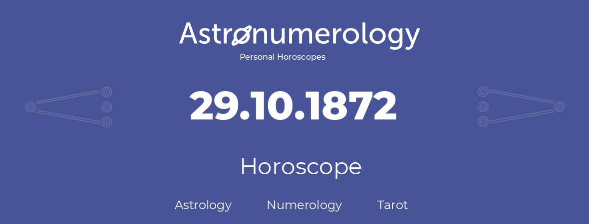 Horoscope for birthday (born day): 29.10.1872 (Oct 29, 1872)