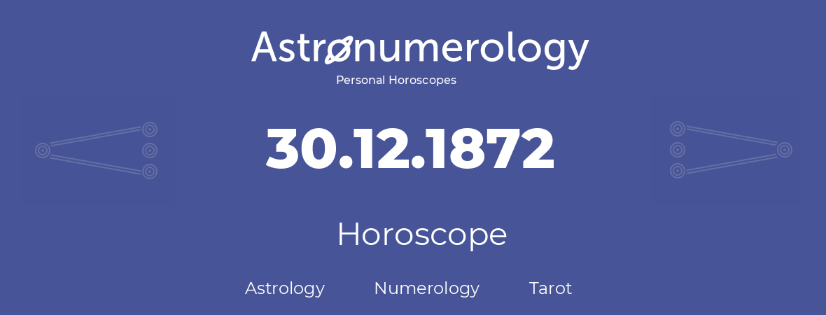 Horoscope for birthday (born day): 30.12.1872 (December 30, 1872)