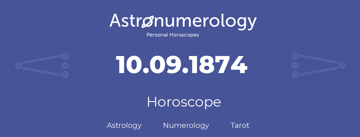Horoscope for birthday (born day): 10.09.1874 (September 10, 1874)
