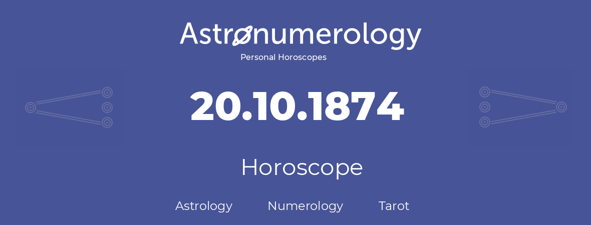 Horoscope for birthday (born day): 20.10.1874 (Oct 20, 1874)