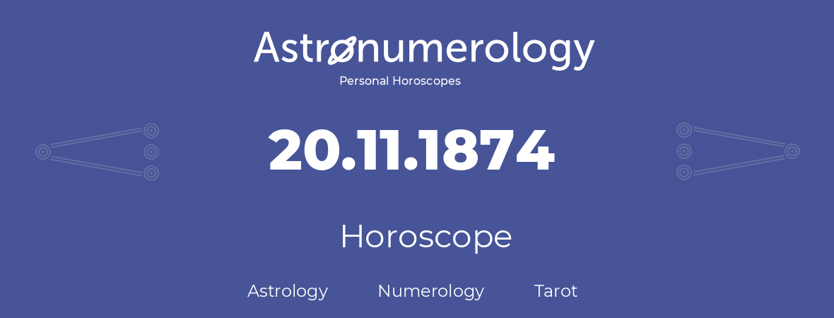 Horoscope for birthday (born day): 20.11.1874 (November 20, 1874)