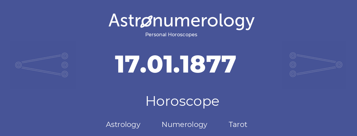 Horoscope for birthday (born day): 17.01.1877 (January 17, 1877)