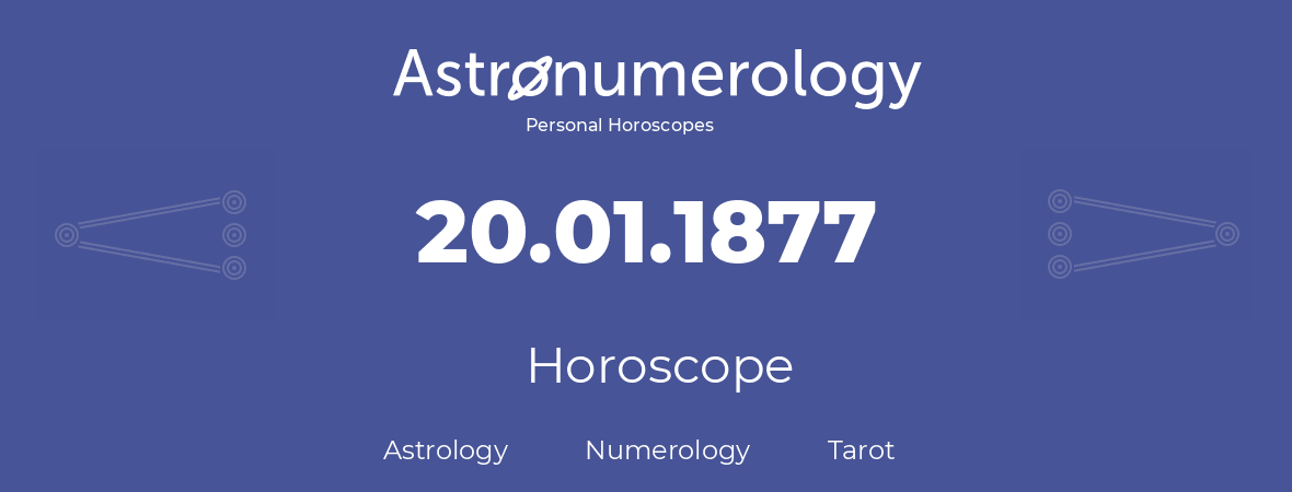 Horoscope for birthday (born day): 20.01.1877 (January 20, 1877)