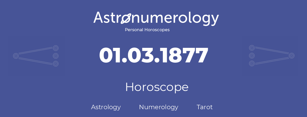 Horoscope for birthday (born day): 01.03.1877 (March 1, 1877)