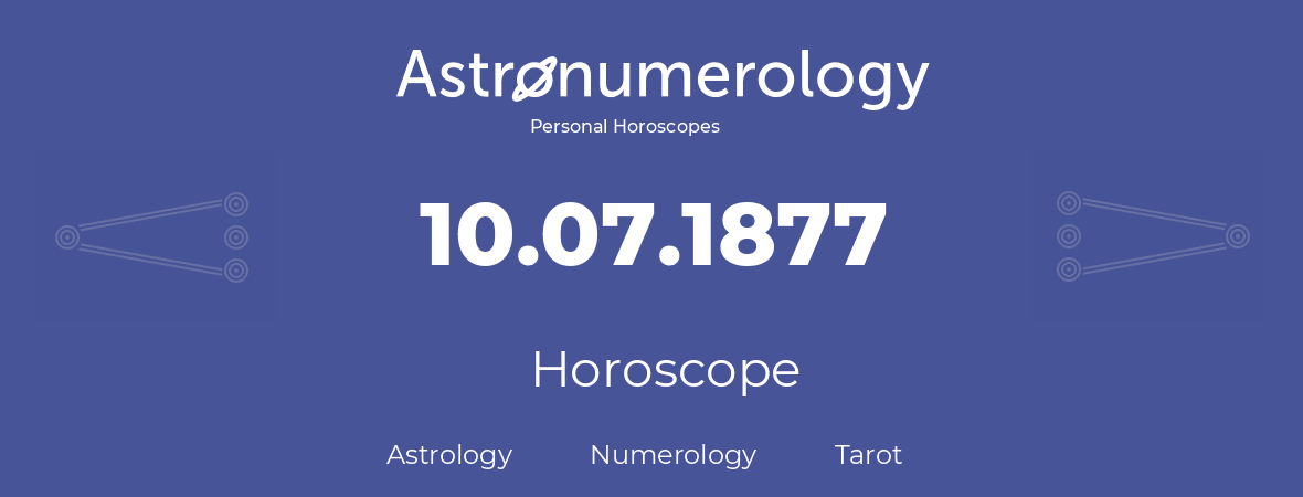 Horoscope for birthday (born day): 10.07.1877 (July 10, 1877)