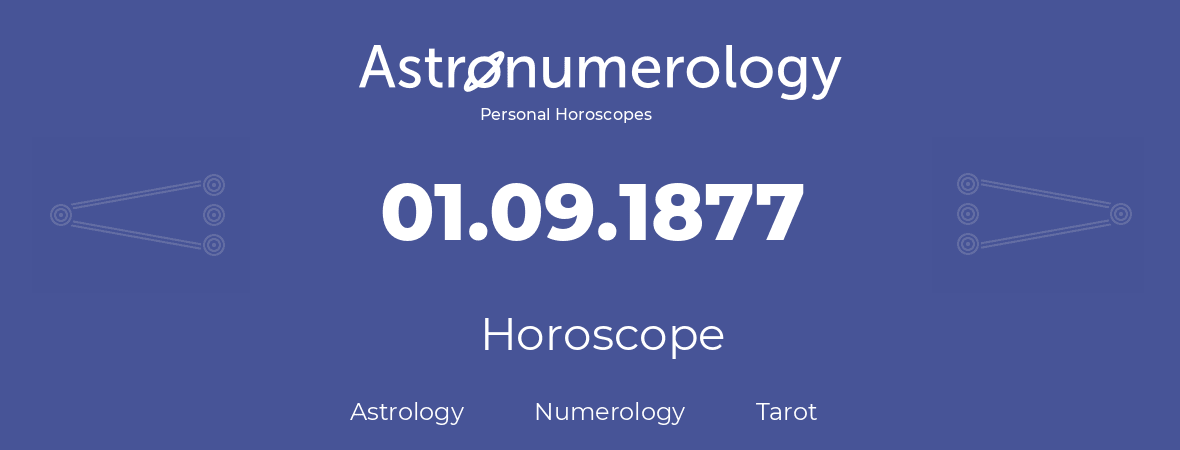 Horoscope for birthday (born day): 01.09.1877 (September 01, 1877)