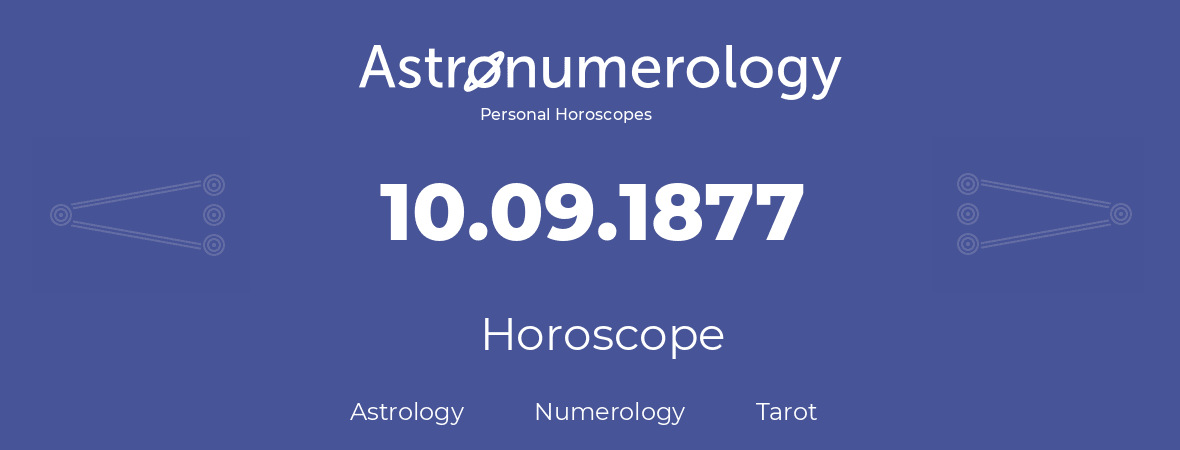 Horoscope for birthday (born day): 10.09.1877 (September 10, 1877)