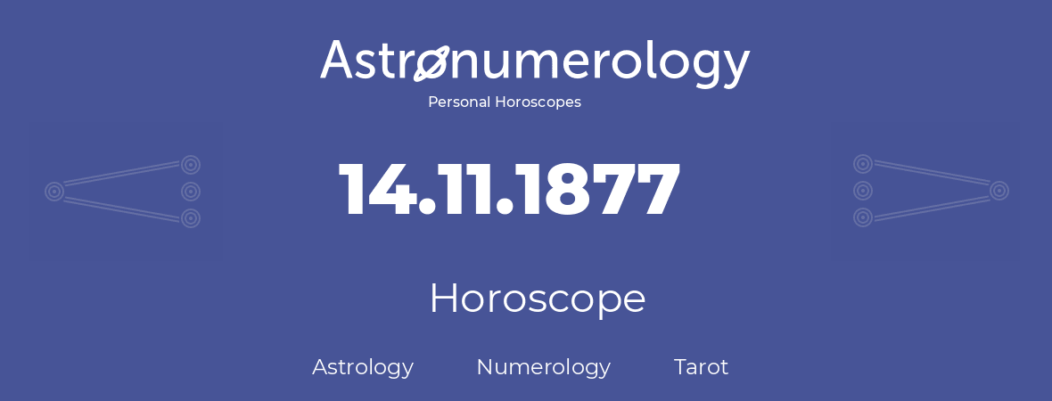 Horoscope for birthday (born day): 14.11.1877 (November 14, 1877)