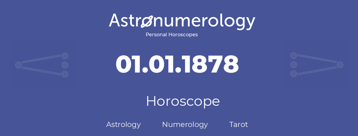 Horoscope for birthday (born day): 01.01.1878 (January 1, 1878)