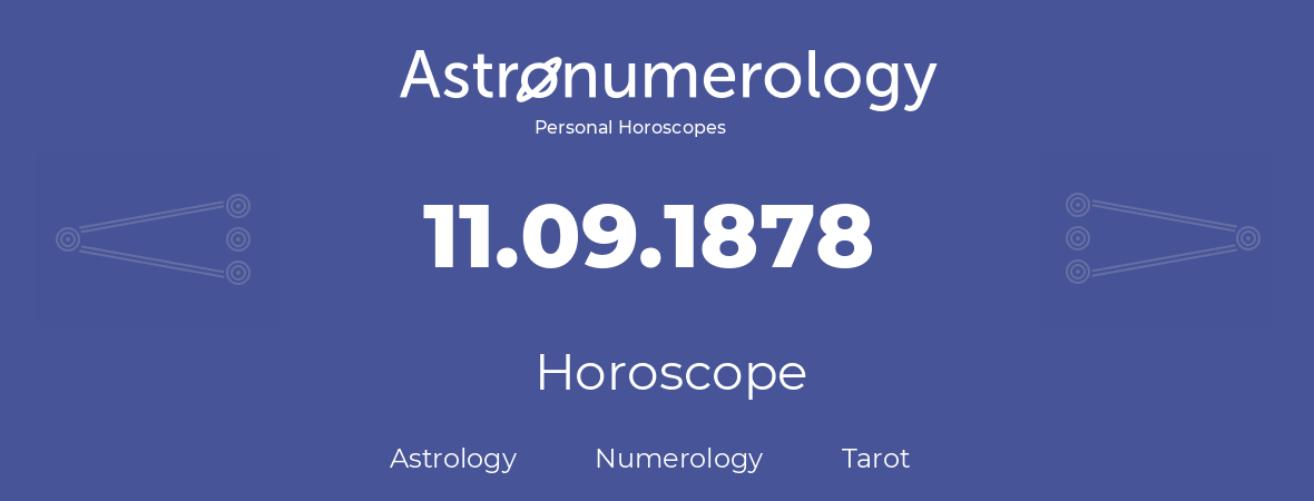 Horoscope for birthday (born day): 11.09.1878 (September 11, 1878)