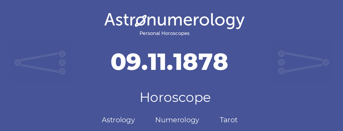 Horoscope for birthday (born day): 09.11.1878 (November 9, 1878)