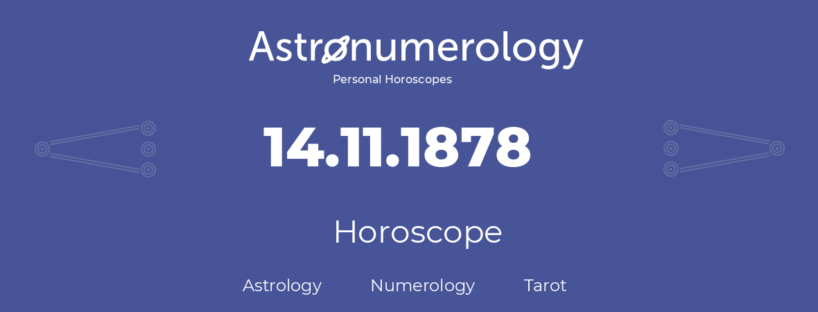 Horoscope for birthday (born day): 14.11.1878 (November 14, 1878)