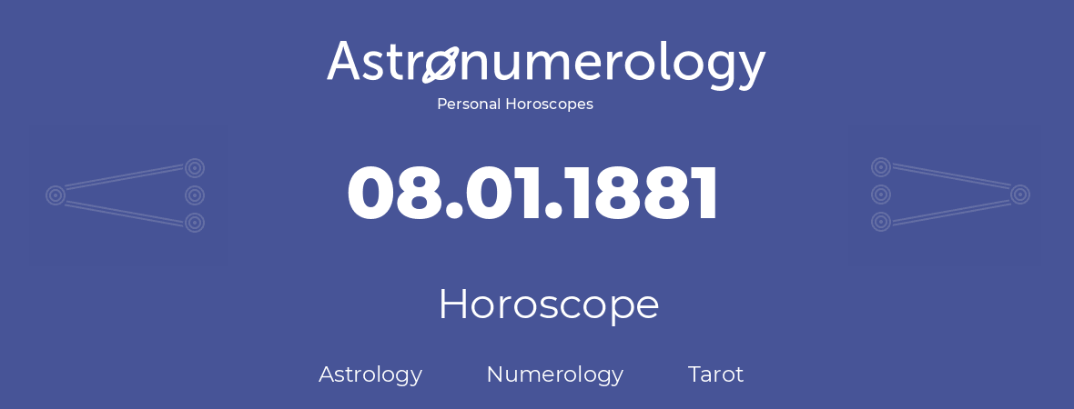 Horoscope for birthday (born day): 08.01.1881 (January 8, 1881)