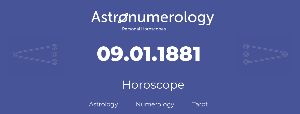 Horoscope for birthday (born day): 09.01.1881 (January 9, 1881)