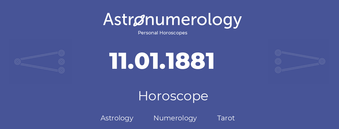 Horoscope for birthday (born day): 11.01.1881 (January 11, 1881)